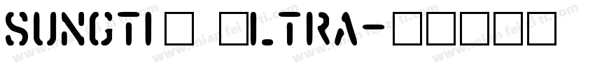 sungtiG Ultra字体转换